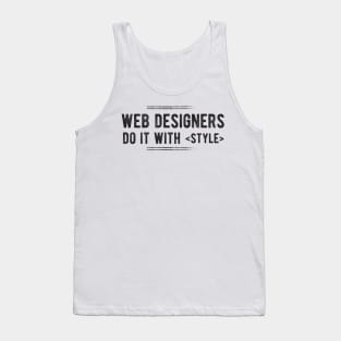 Web Designers do it with STYLE - Funny Programming Jokes Tank Top